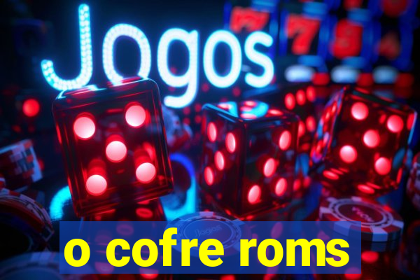 o cofre roms